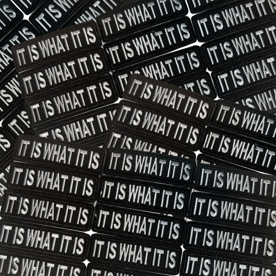 It Is What It Is Patches