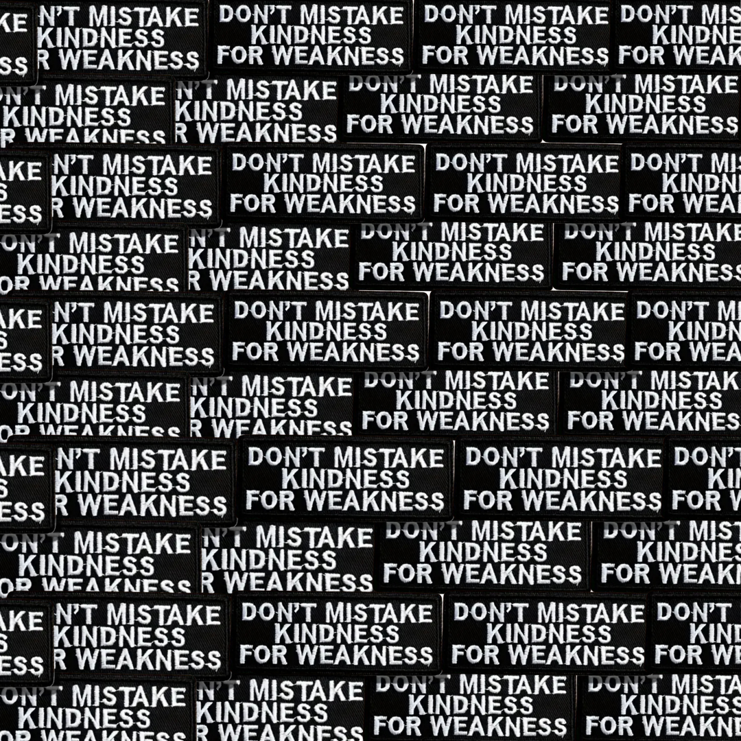 Don't Mistake Kindness Patch