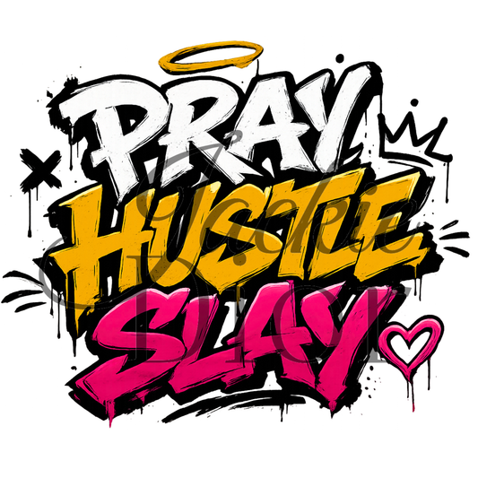 Pray Hustle Slay DTF **SUBSCRIBERS EXCLUSIVE**