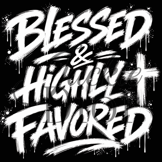 Blessed & Highly Favored DTF